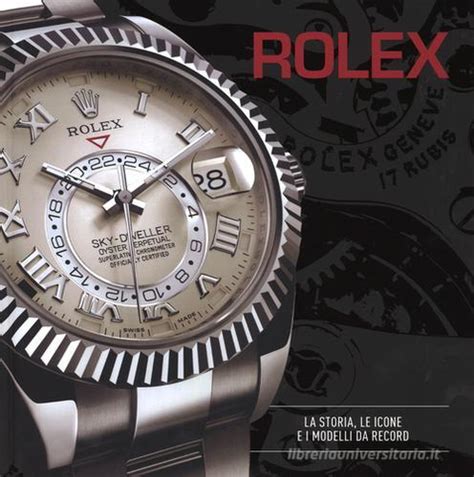 libro rolex 24 ore cultura|ROLEX. LA STORIA, LE ICONE E I MODELLI DA RECORD.